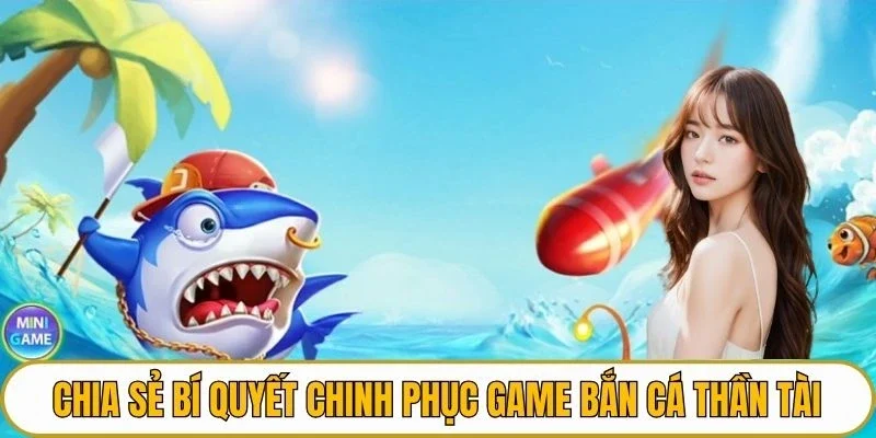 Chia sẻ bí quyết chinh phục game bắn cá thần tài 