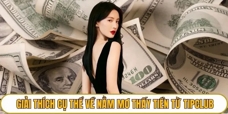 Giải thích cụ thể về nằm mơ thấy tiền từ TIPCLUB