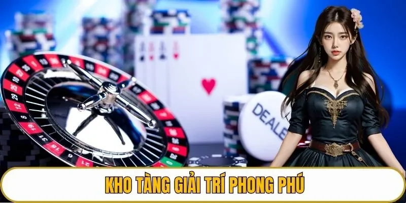 Kho tàng giải trí phong phú