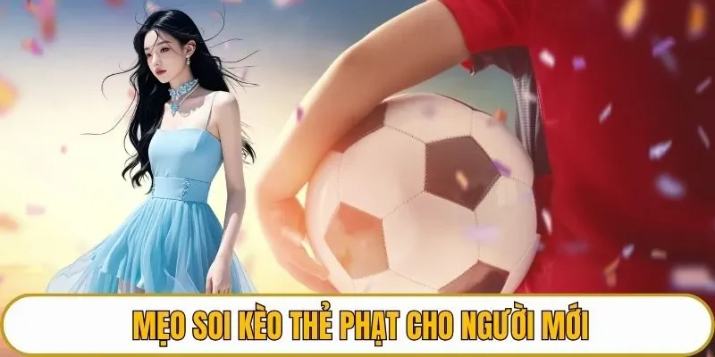 Mẹo soi kèo thẻ phạt cho người mới