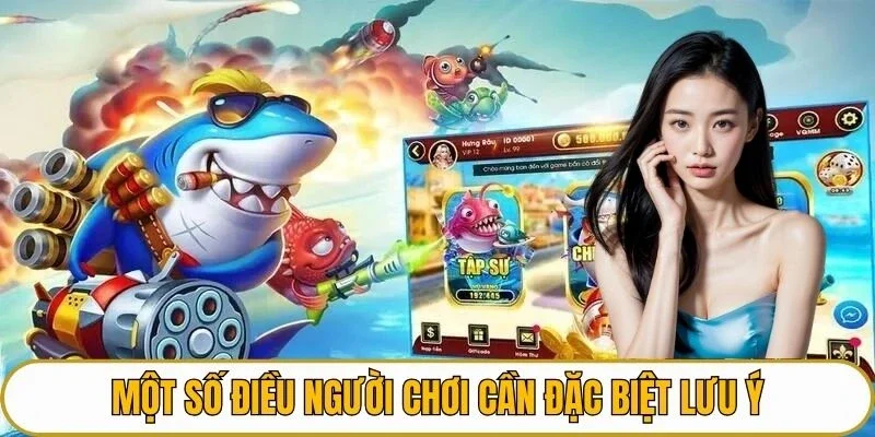 Một số điều người chơi cần đặc biệt lưu ý