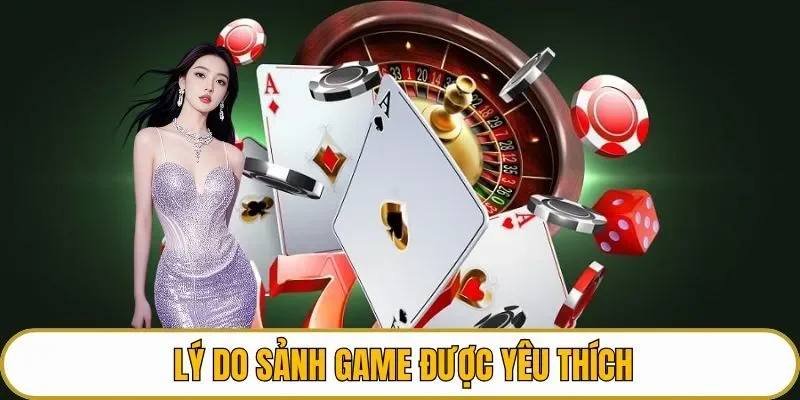 Lý do sảnh game được yêu thích